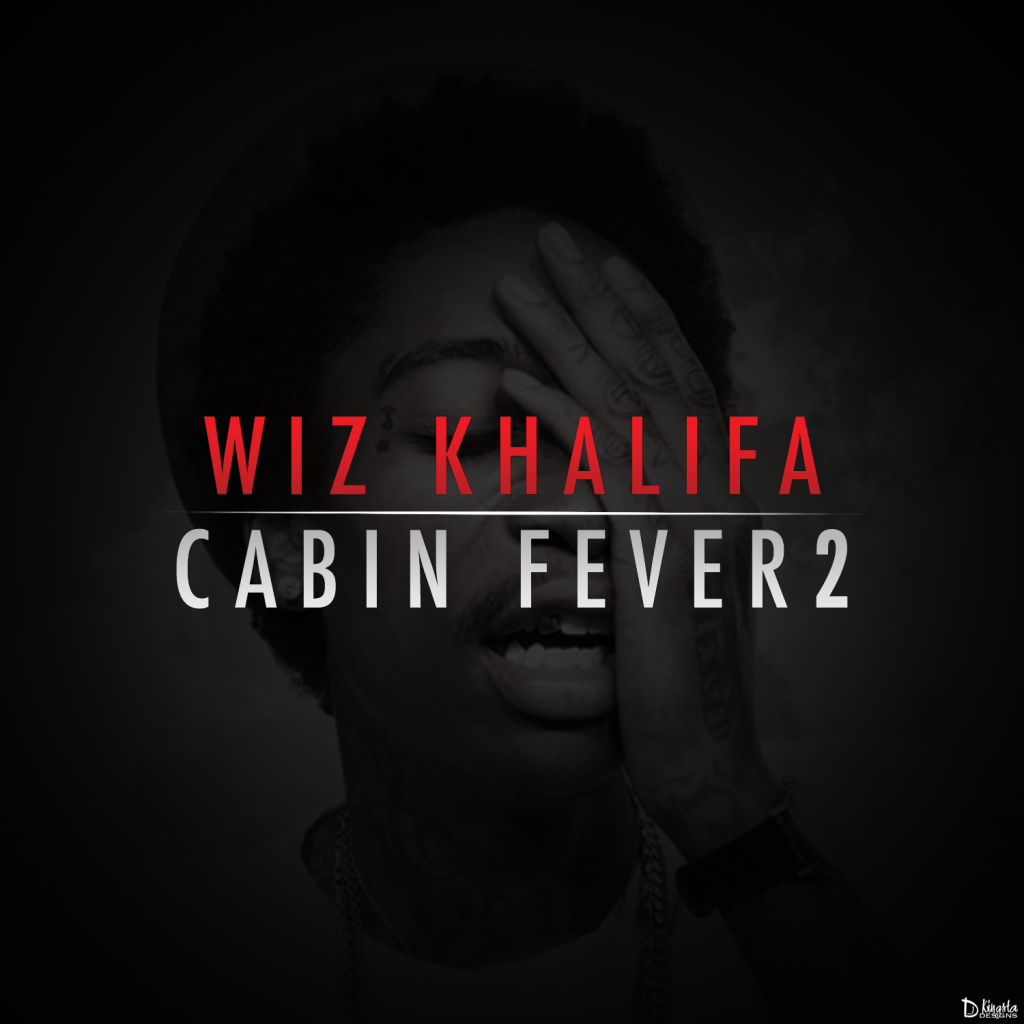 Wiz Khalifa - Cabin Fever 2 (No DJ Version Out Now!) | "Tweak Is Heavy ...